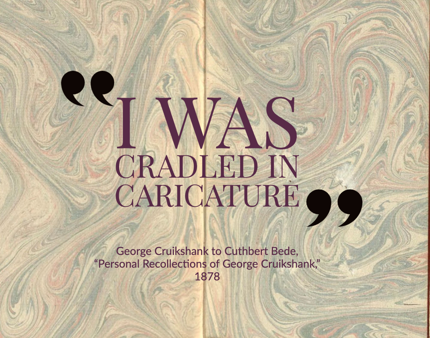 A quote on a marbled background reading, "I was cradled in caricature."
