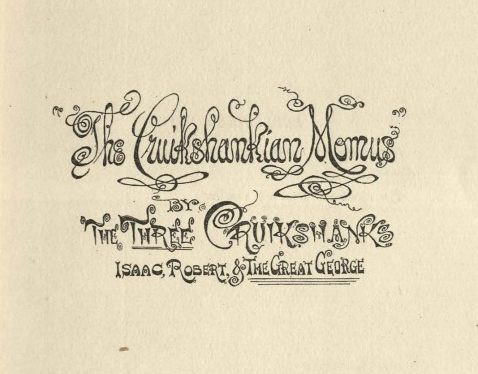Elaborate cursive writing that says The Cruikshankian Momus by The Three Cruikshanks Isaac, Robert, & The Great George. 