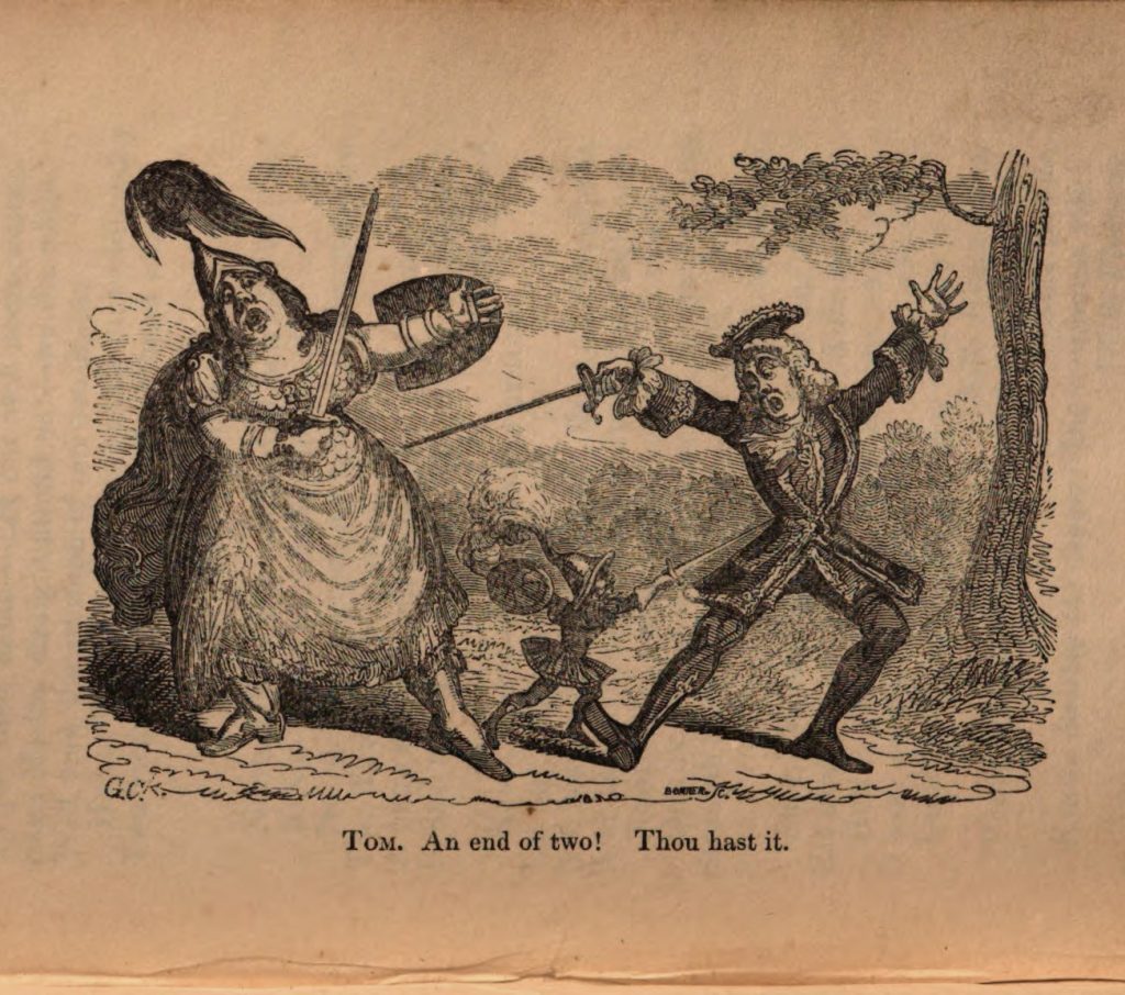 Tom Thumb in the middle of battle between two much larger foes, who look down at him with horror. Captioned “Tom. An end of two! Thou hast it.”
