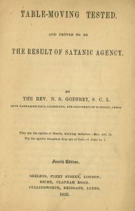 1853 pamphlet title page, "Table-Moving Tested. And Proved to be the Result of Satanic Agency." By The Reverend N. S. Godfrey, S. C. L. of St.-Catherine Hall, Cambridge, and Incumbent of Wortley, Leeds.