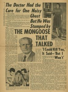 "The Doctor Had the Cure for One Noisy Ghost But He Was Stumped by The Mongoose That Talked: 'I Could Kill You', It Said- 'But I Won't'" by Morris Goldberg National Enquirer, March 16, 1958