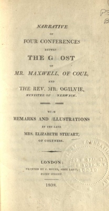 1808 book titled: "Narrative of Four Conferences Between The Ghost of Mr. Maxwell, Of Coul, and The Rev. Mr. Ogilvie, Minister of Innerwick. With Remarks and Illustrations by the Late Mrs. Elizabeth Steuart, of Coltness."