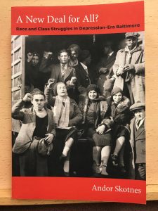 Cover art for book "A New Deal for All?" The cover reads: "A New Deal for All? Race and Class Struggles in Depression-Era Baltimore, Andor Skotnes" with a Depression-era photograph of a group of men and women, some of whom have their fist raised.